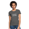 Perfectly Imperfect Women's T-Shirt - charcoal