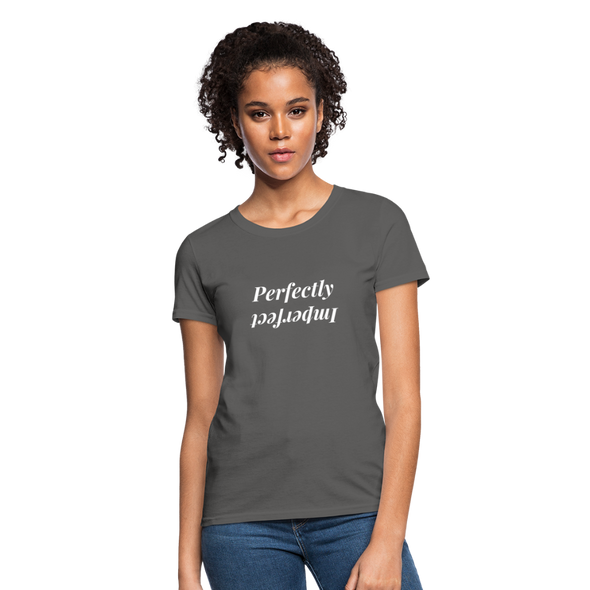 Perfectly Imperfect Women's T-Shirt - charcoal