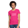 Perfectly Imperfect Women's T-Shirt - fuchsia